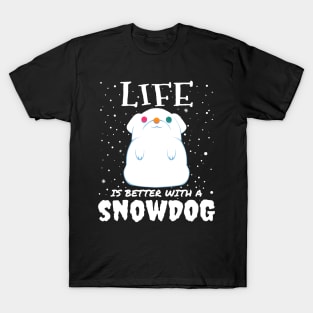 Life Is Better With A Snowdog - cute christmas snow dog gift T-Shirt